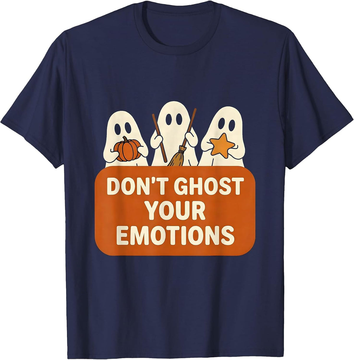 Don't Ghost Your Emotions Funny Mental Health Halloween T-Shirt - Navy Blue
