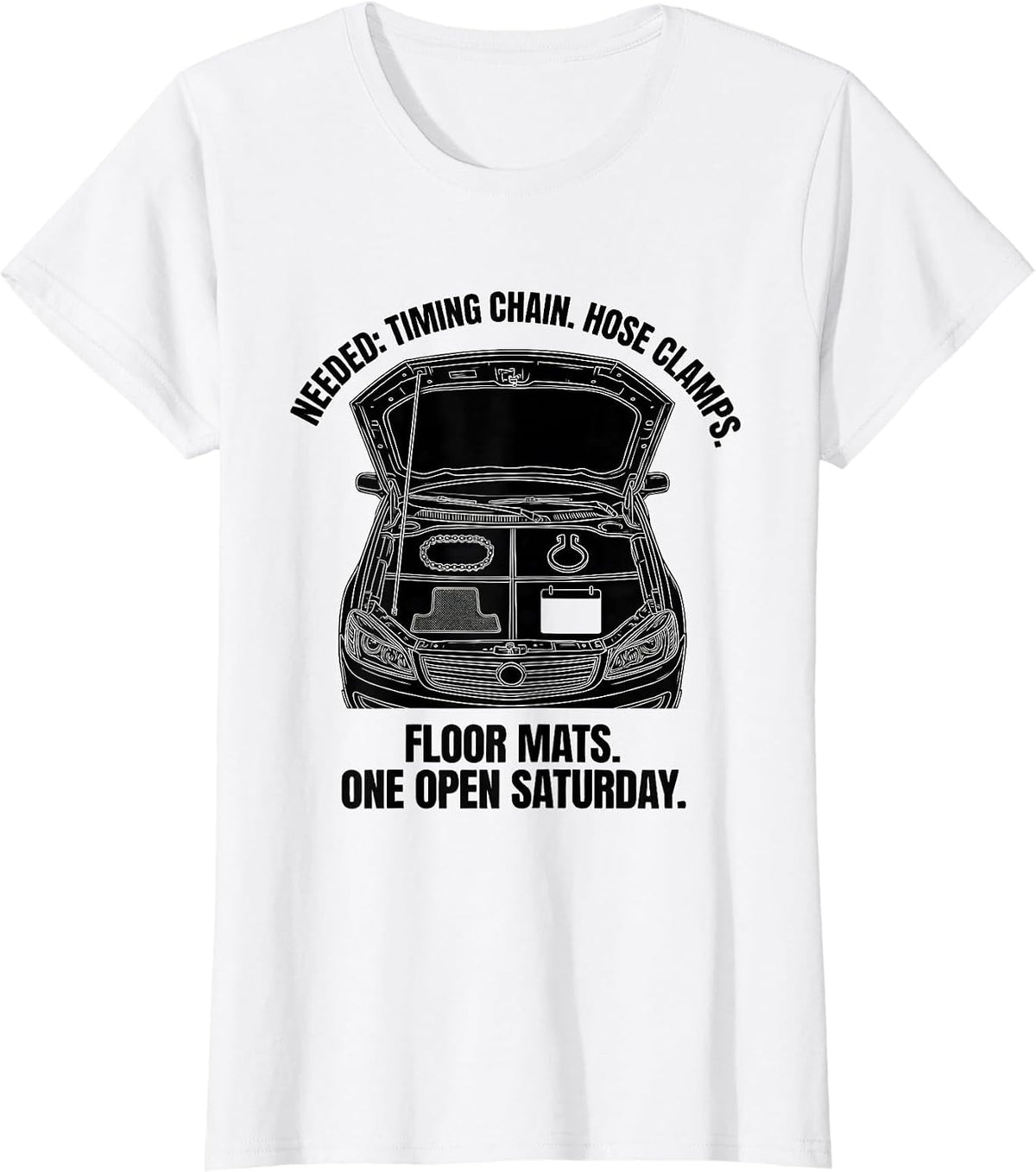 Needed Timing Chain Hose Clamps Floor Mats Classic Car Guy T-Shirt - White