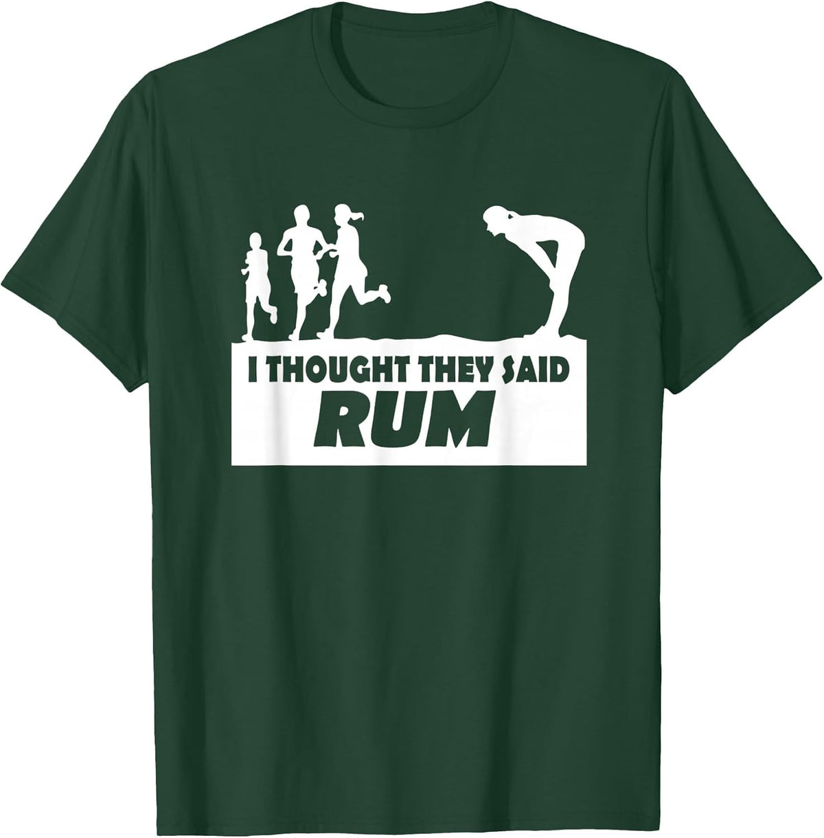 I Thought They Said Rum Funny Text Graphic T-Shirt T-Shirt - Dark Green