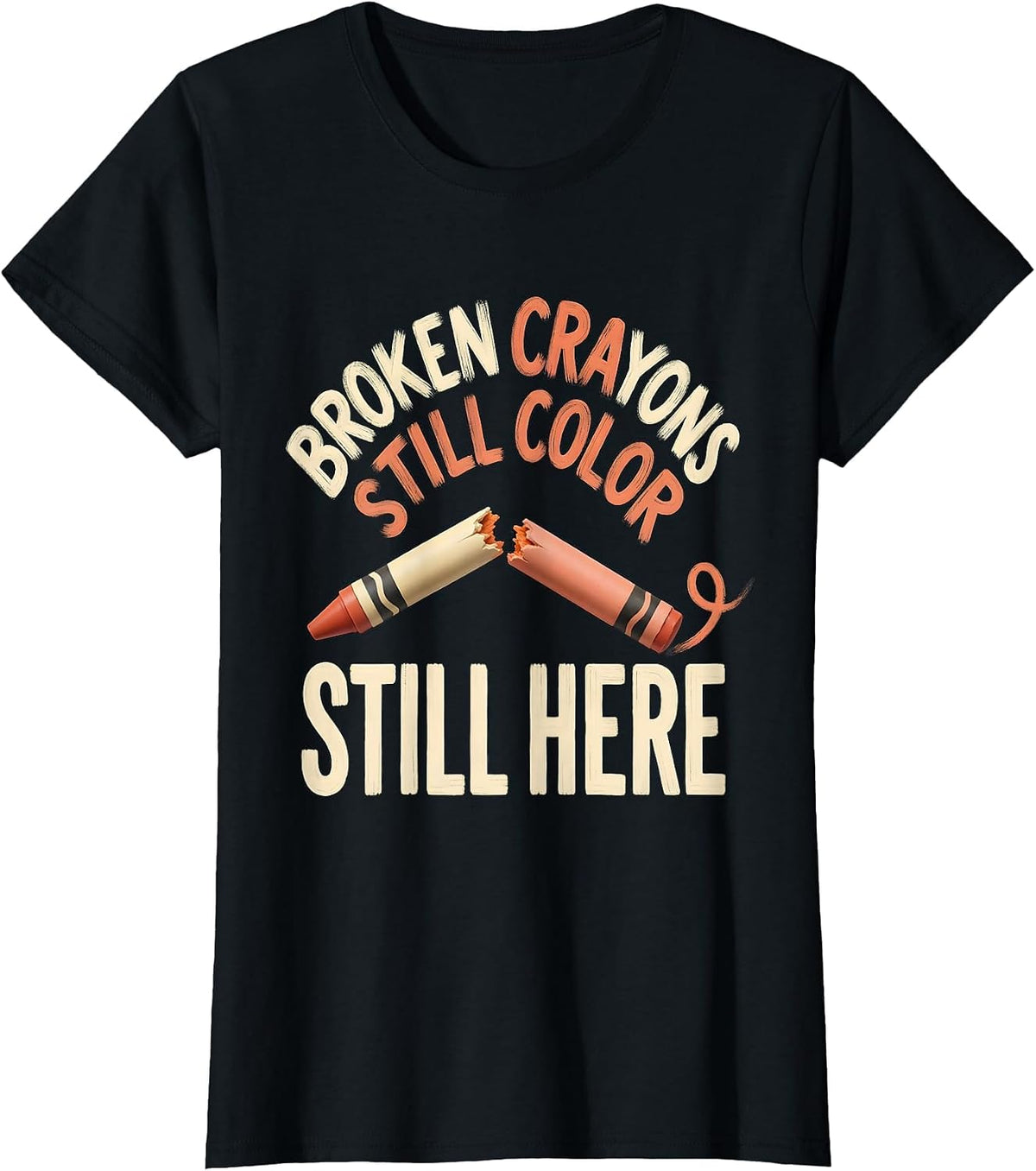 Broken Crayons Still Color Still Here Mental Health T-Shirt - Black