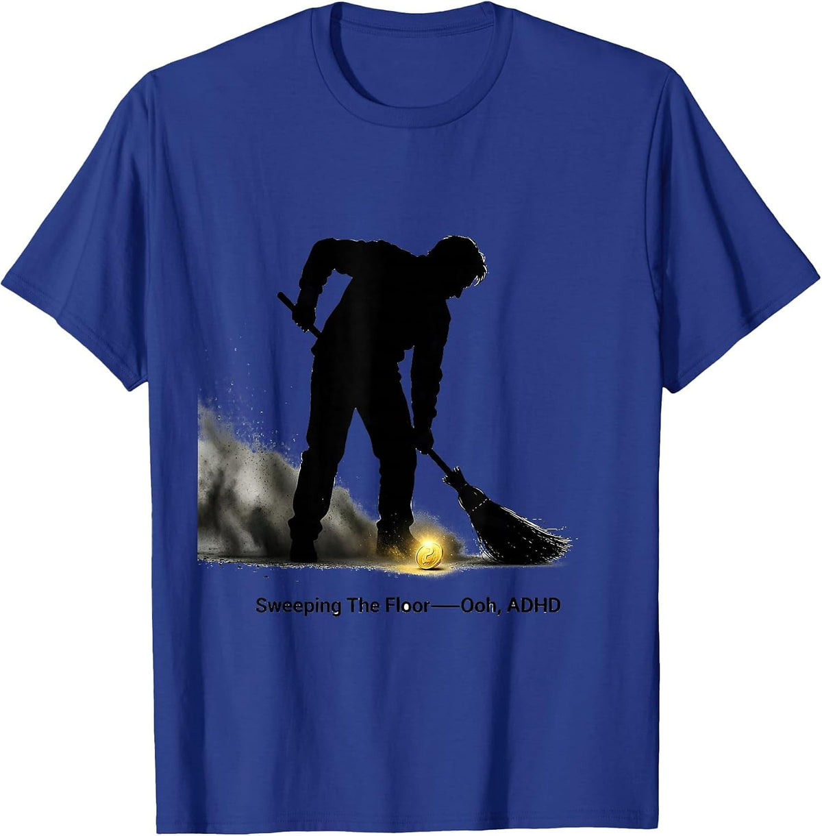 Men's Sweeping The Floor— Ooh, ADHD Funny Neurodivergent Meme T-Shirt - Royal Blue