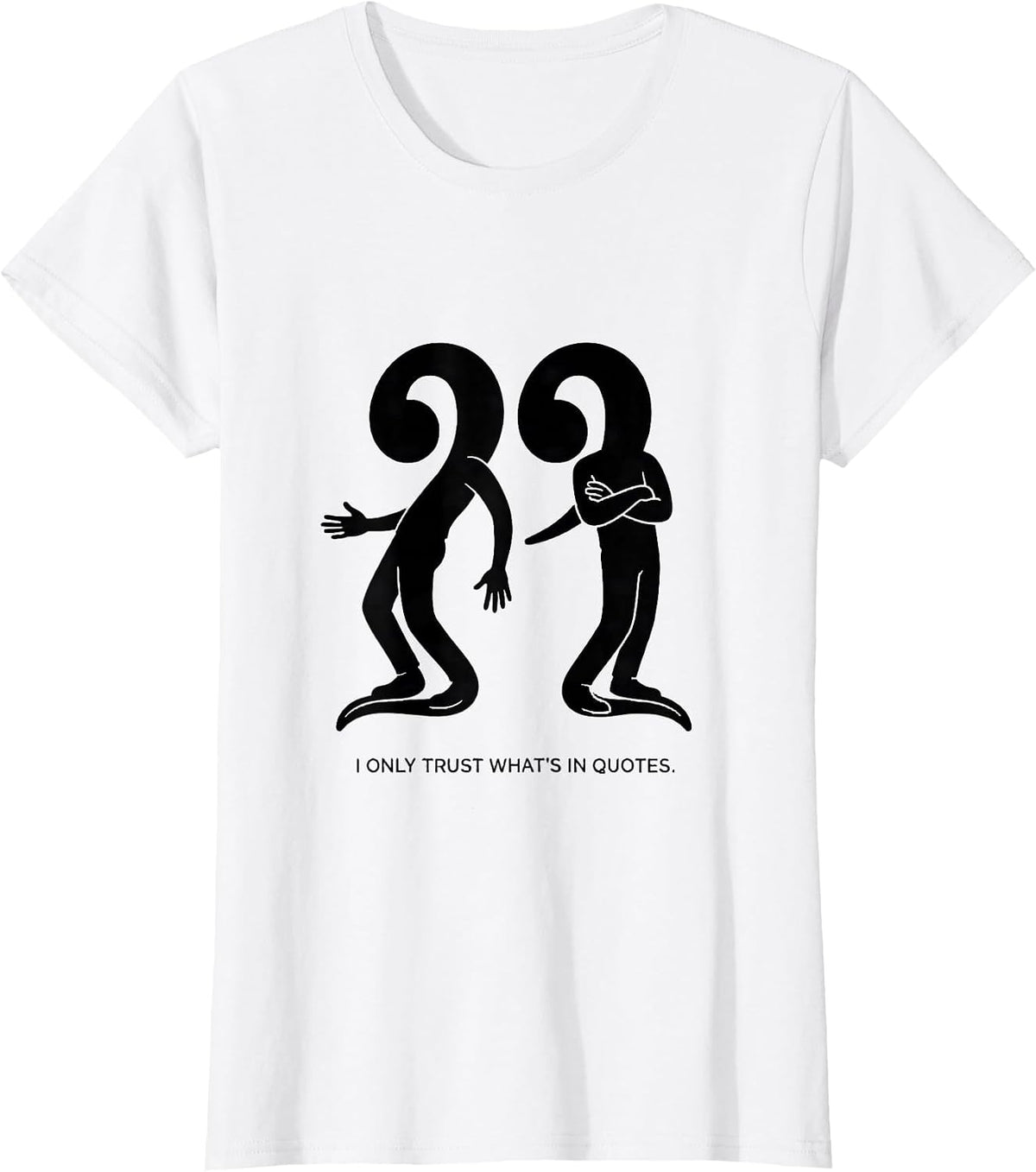 Women's I Only Trust What's In Quotes Funny Grammar Teacher Humor T-Shirt - White