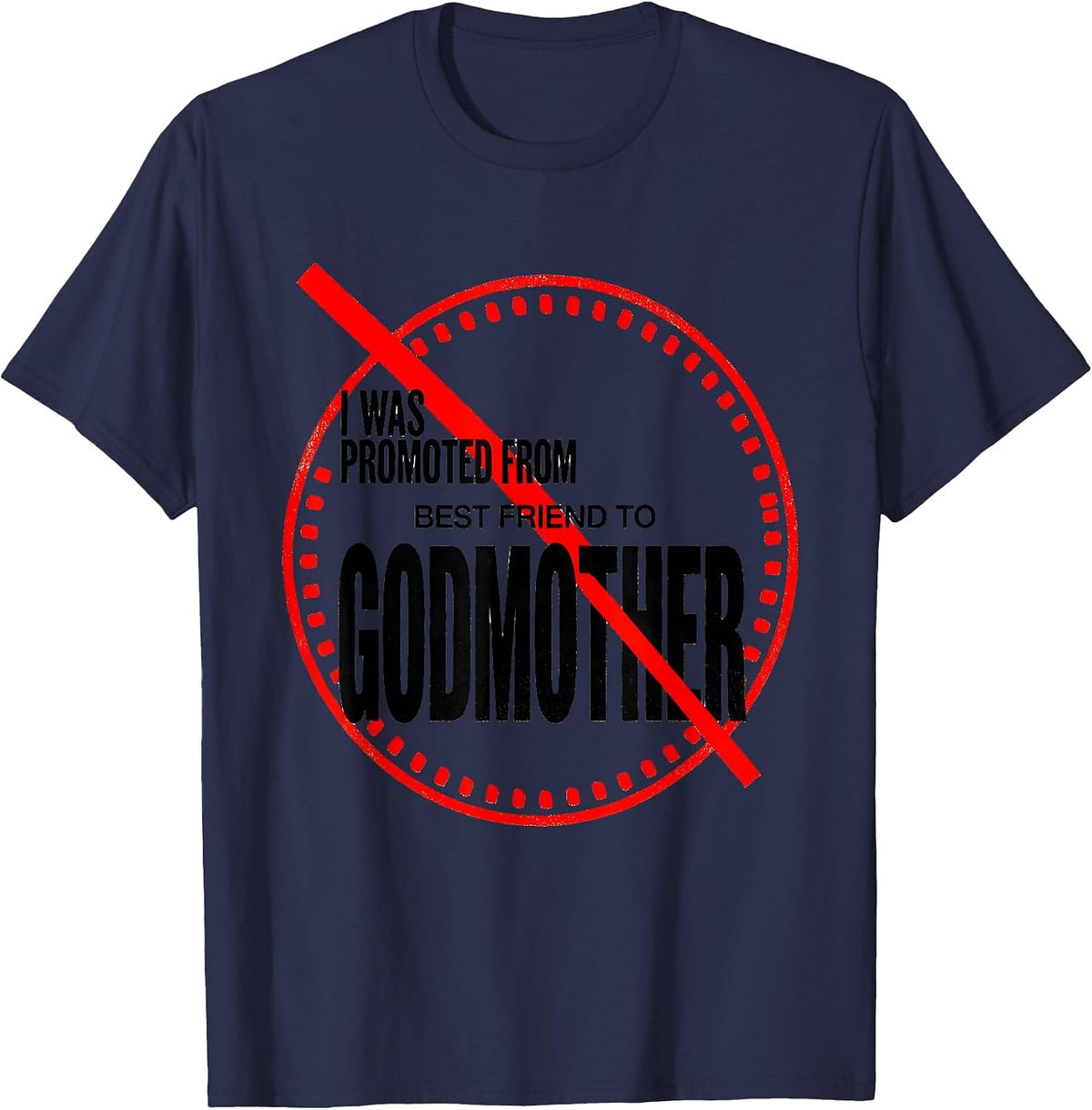 Men's I Was Promoted From Best Friend To Godmother Funny T-Shirt - Navy Blue