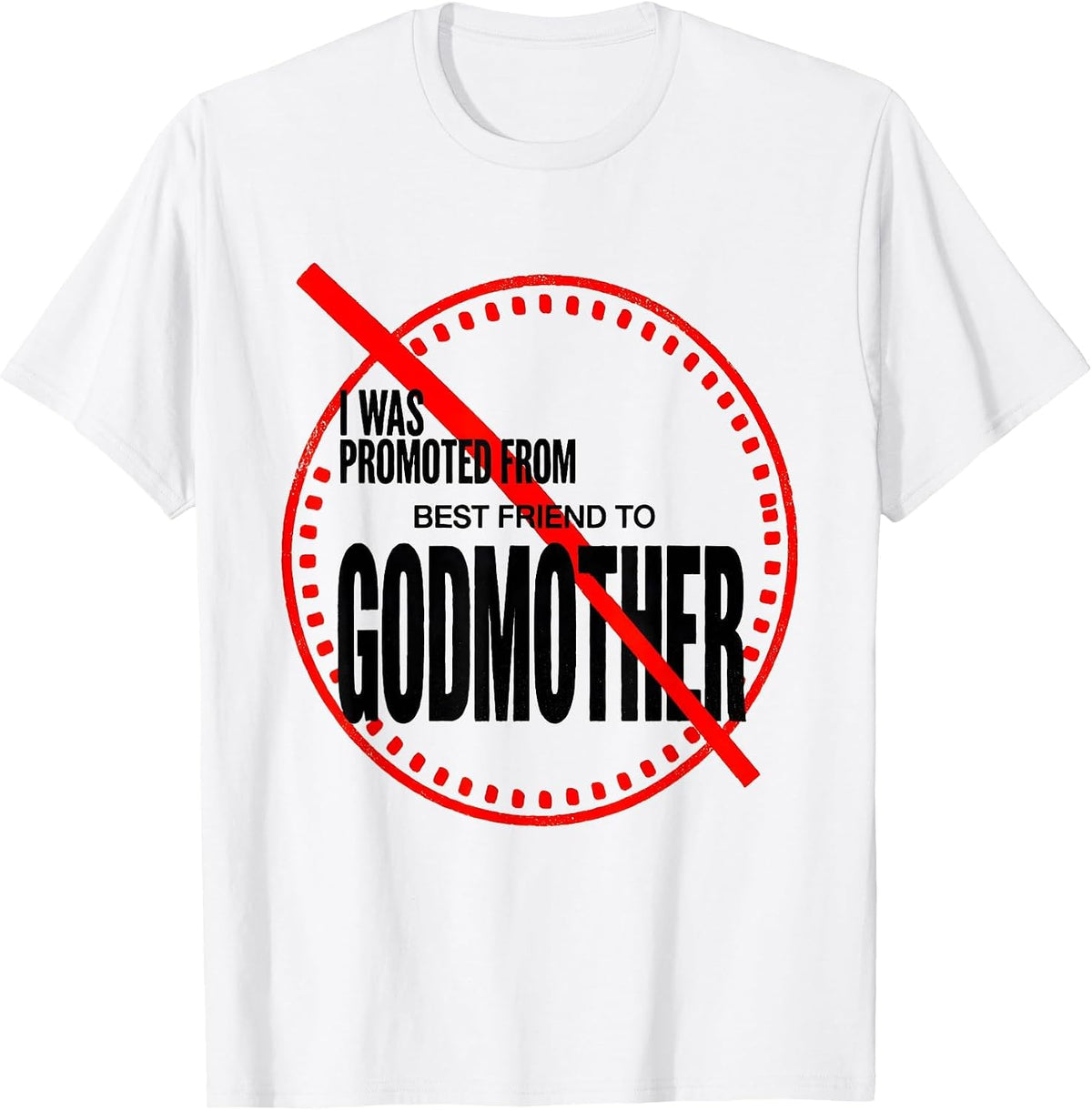 Men's I Was Promoted From Best Friend To Godmother Funny T-Shirt - White