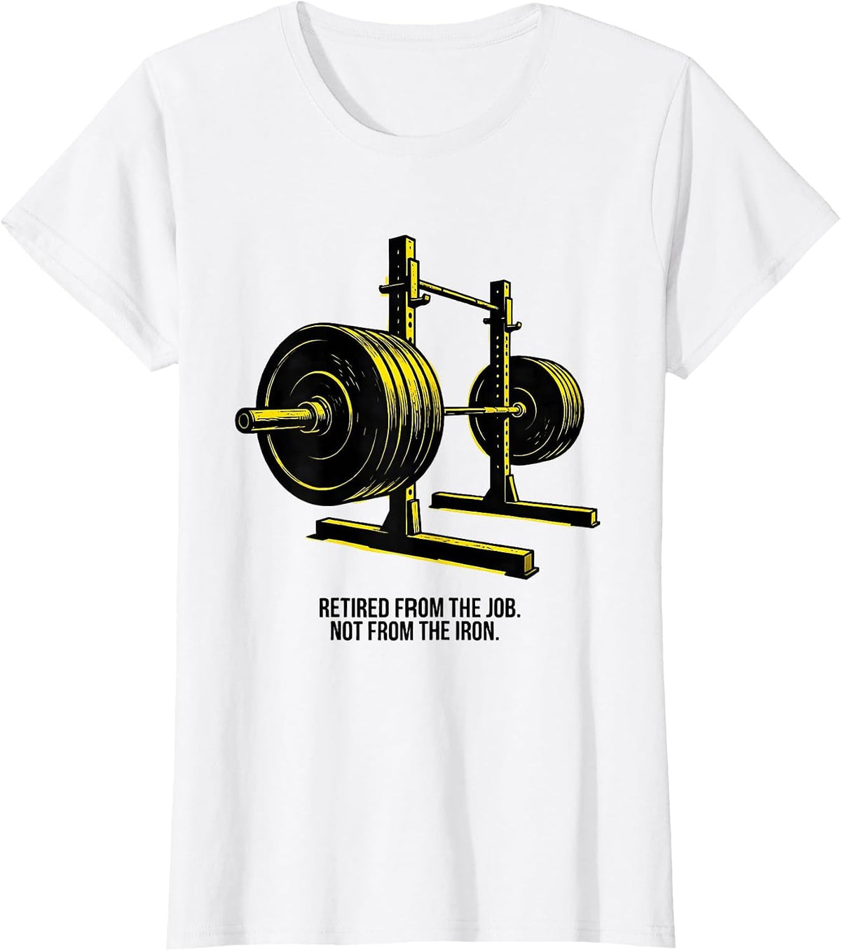 Retired From The Job Not From The Iron Weightlifter T-Shirt - White