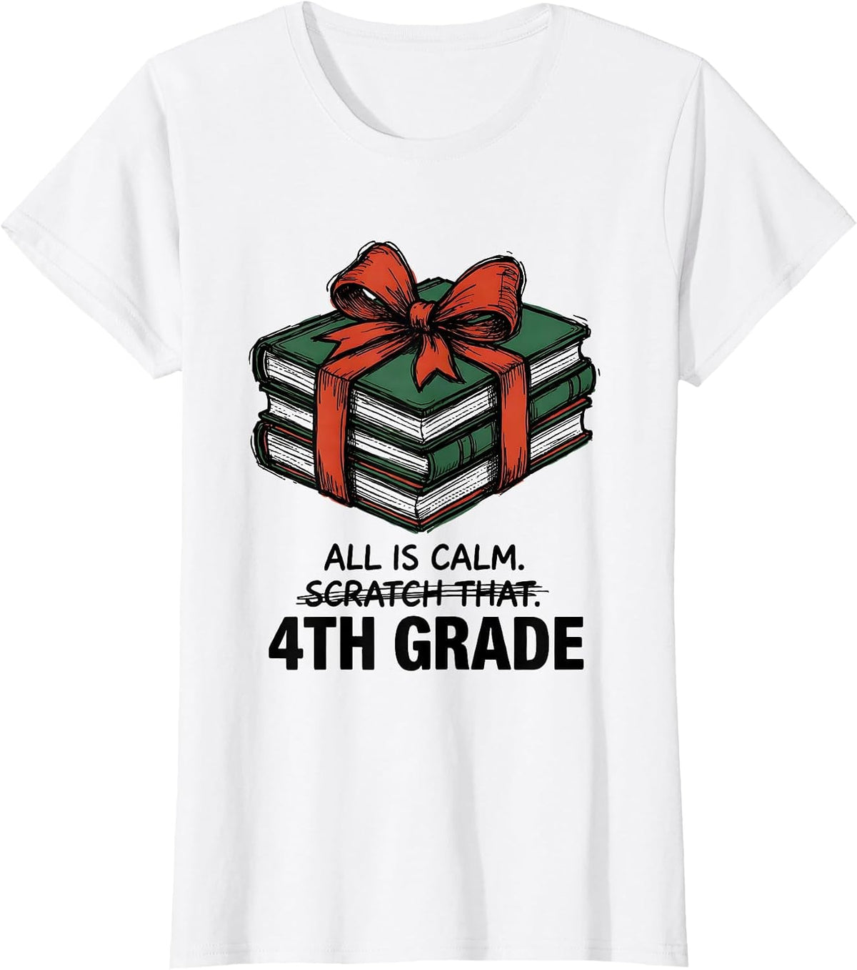 Women's All Is Calm Scratch That 4th Grade Funny Teacher Christmas T-Shirt - White