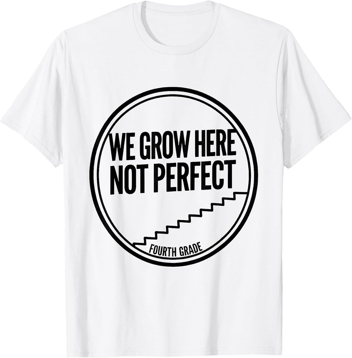Men's We Grow Here, Not Perfect Fourth Grade Teacher Back T-Shirt - White