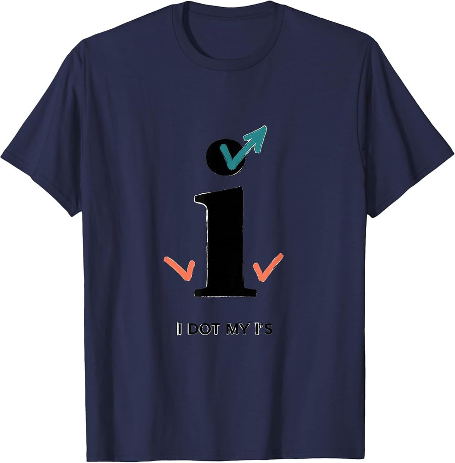 I Dot My I's Funny Grammar Teacher Punctuation Humor T-Shirt - Navy Blue
