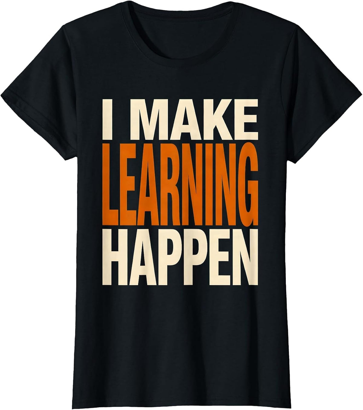 I Make Learning Happen Paraprofessional Design T-Shirt - Black