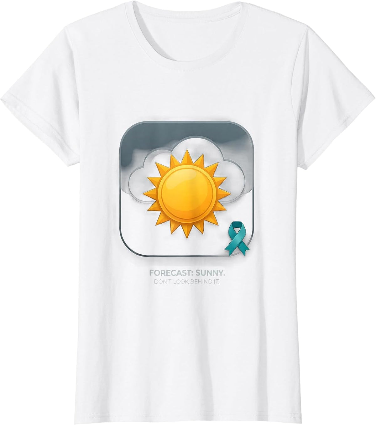 Women's Forecast: Sunny. (Don't Look Behind It.) Mental Health T-Shirt - White
