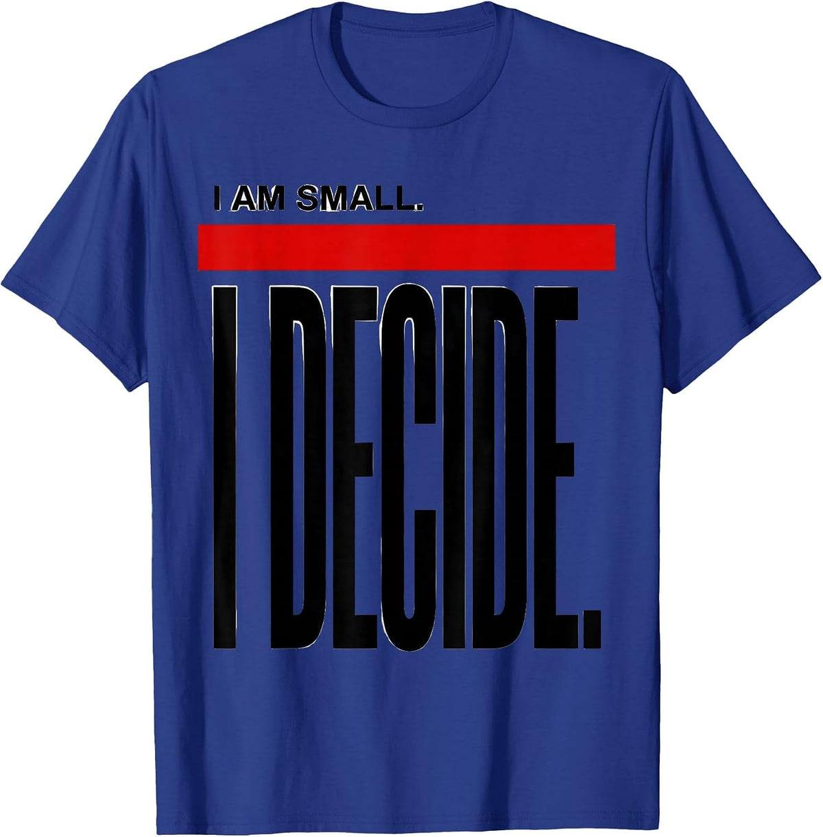 Men's I Am Small I Decide Funny Chihuahua Dog Lover Humor T-Shirt - Royal Blue