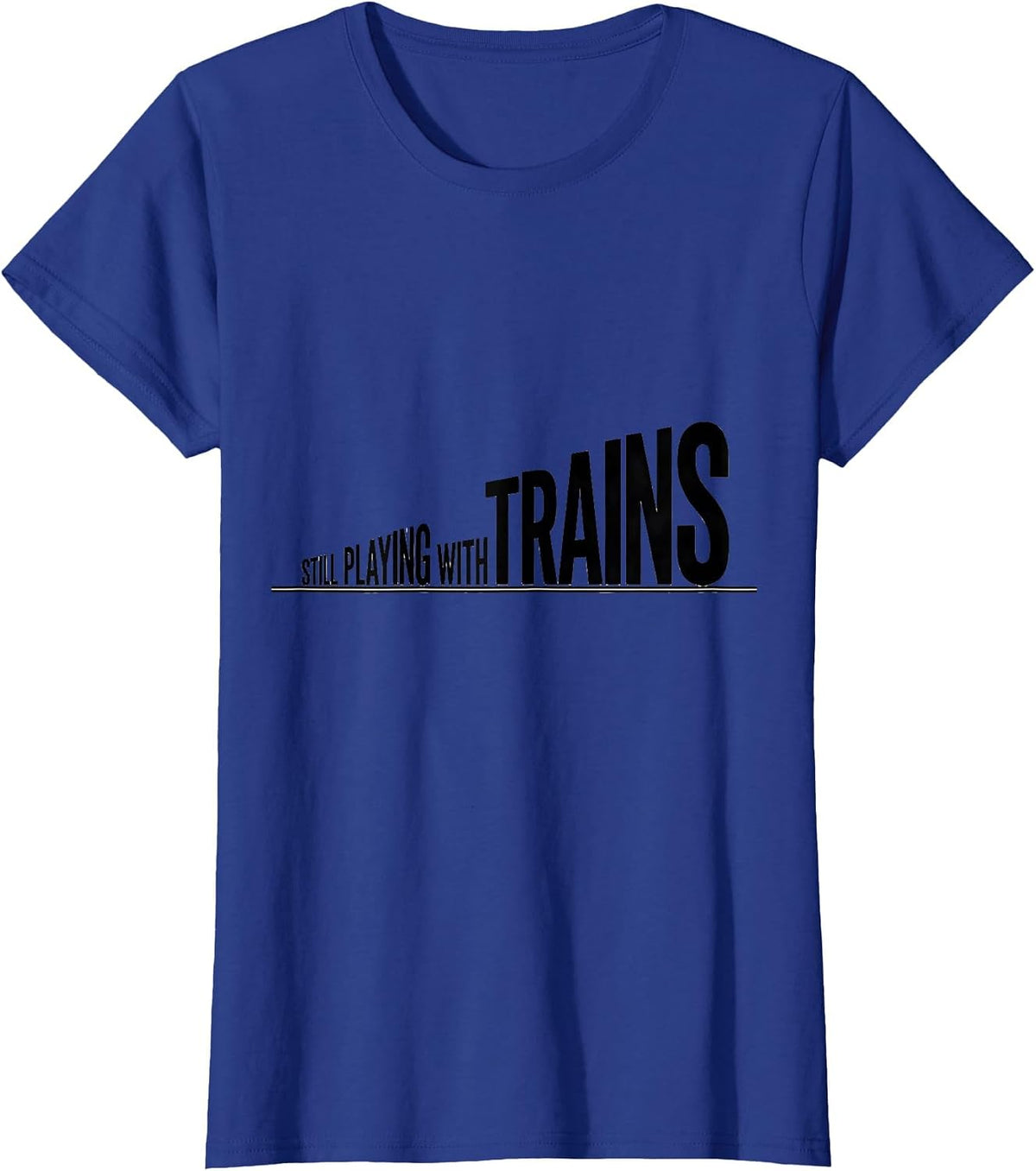 Women's Still Playing With Trains Funny Train Enthusiast Vintage T-Shirt - Royal Blue