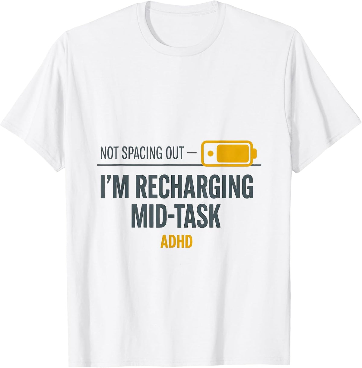 Men's Not Spacing Out ADHD I'm Recharging Mid-Task Funny T-Shirt - White