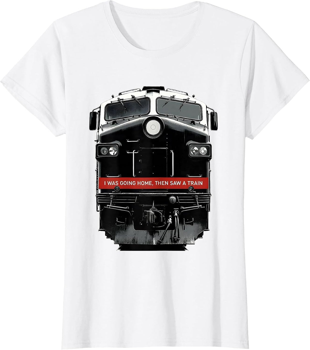 I Was Going Home, Then Saw A Train Funny Train Enthusiast T-Shirt - White