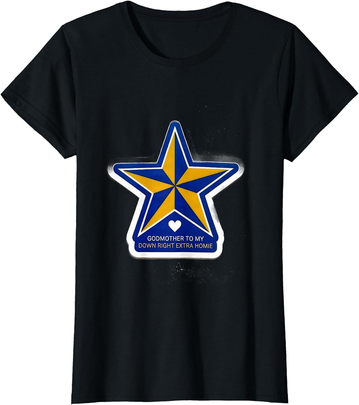 Godmother To My Down Right Extra Homie Supportive Family T-Shirt - Black