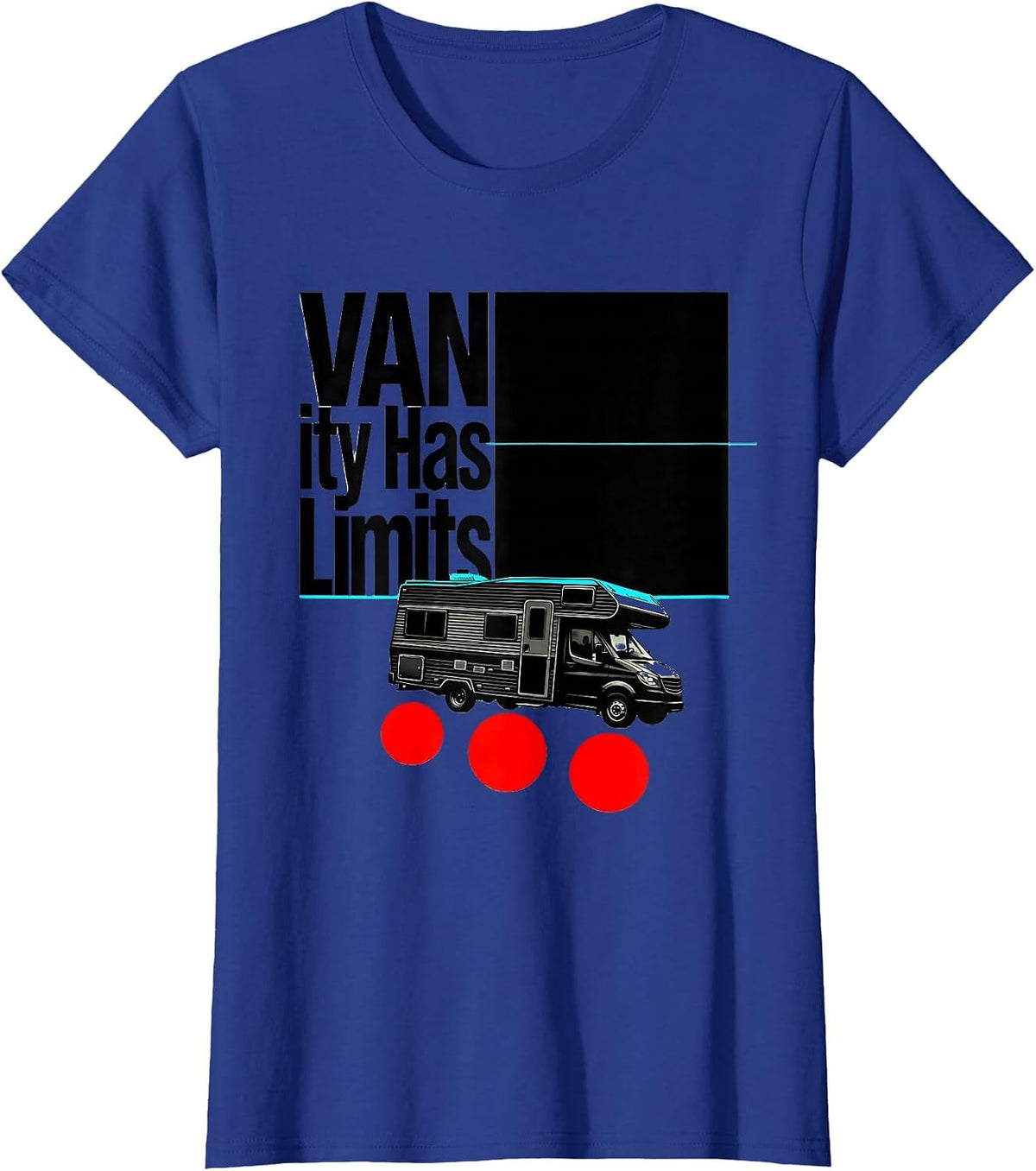 Women's VANity Has Limits Funny Van Life Nomad Road-Trip Humor T-Shirt - Royal Blue