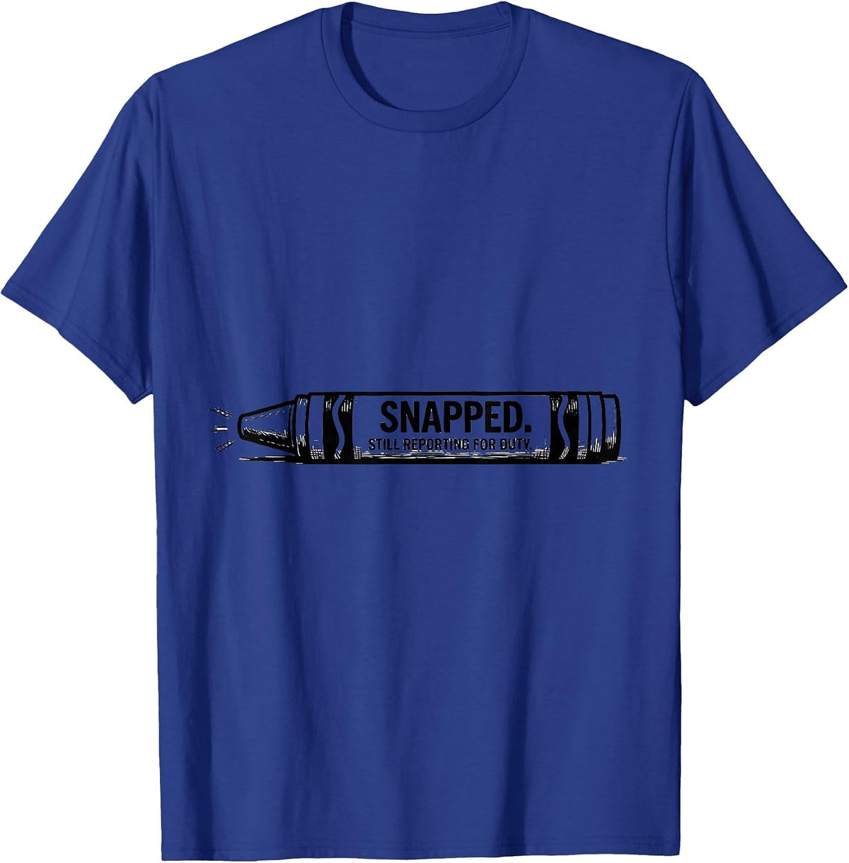 Snapped Still Reporting For Duty Mental Health Awareness T-Shirt - Royal Blue