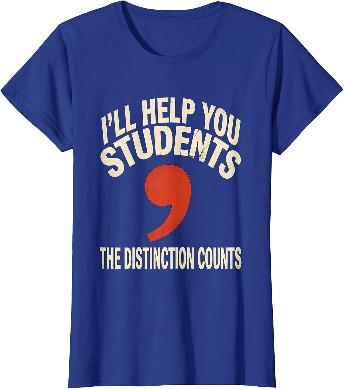 Women's I'LL HELP YOU STUDENTS The Distinction Counts Funny Grammar T-Shirt - Royal Blue