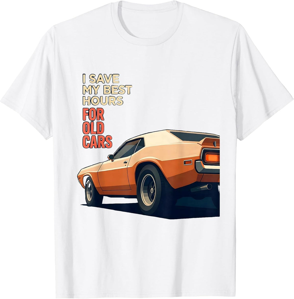 Men's I Save My Best Hours For Old Cars Classic Car Guy Enthusiast T-Shirt - White