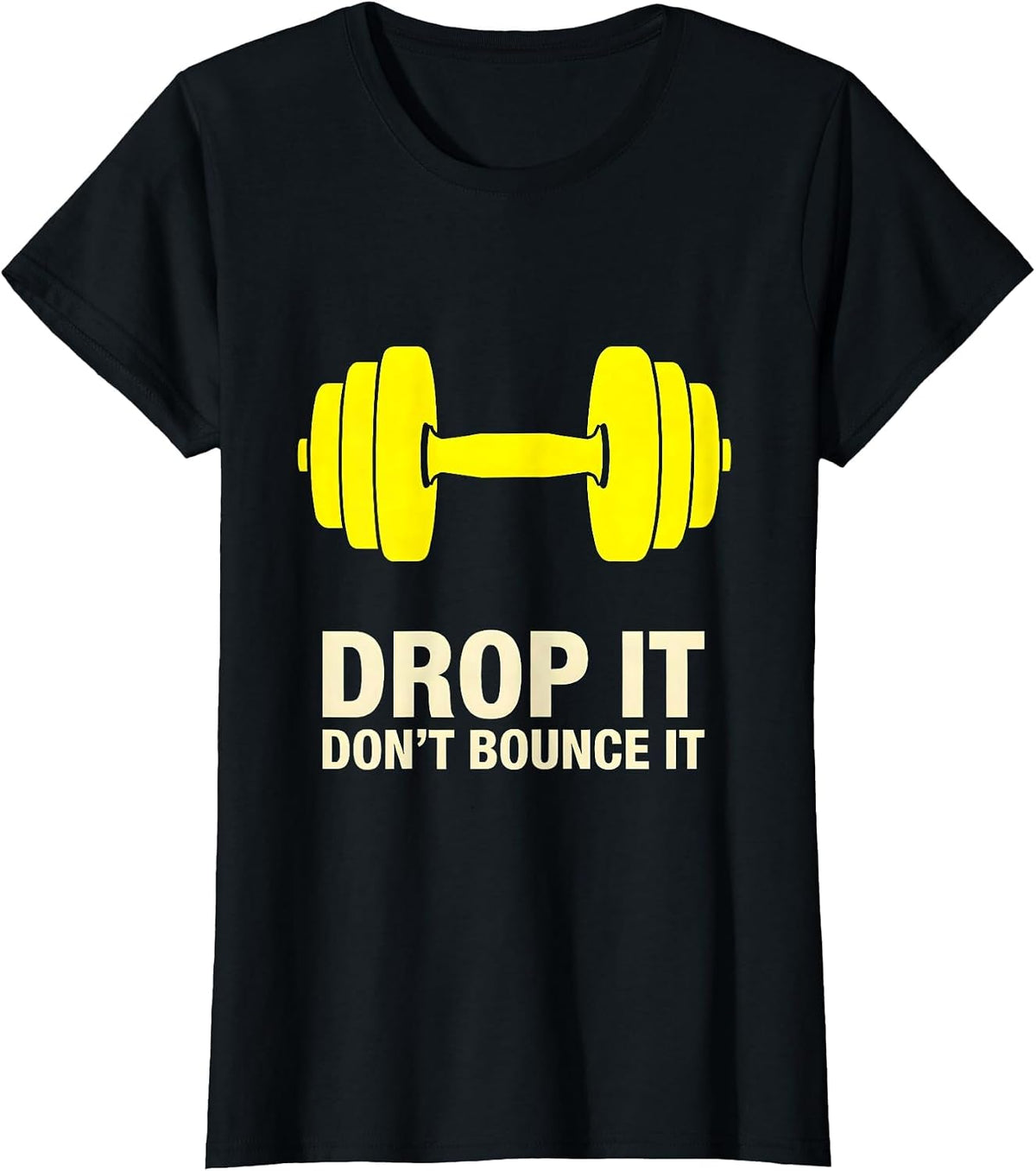 Women's Drop It, Don't Bounce It Funny Gym Workout Weightlifting T-Shirt - Black
