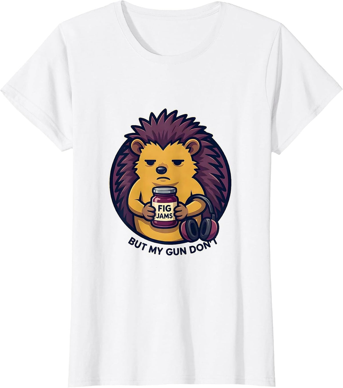 Women's Fig Jams But My Gun Don't Funny Hedgehog Gun Humor T-Shirt - White