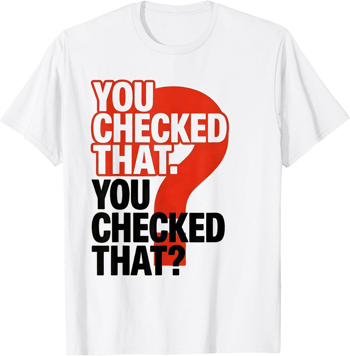 Men's You Checked That. You Checked That? Funny Grammar Teacher T-Shirt - White