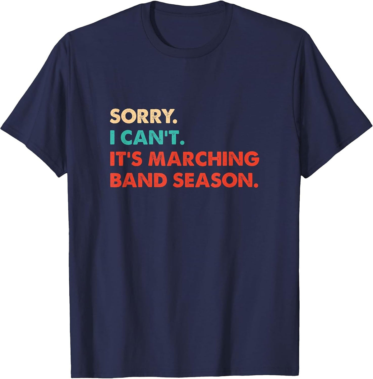 Sorry. I Can't. It's Marching Band Season, Marching Band T-Shirt - Navy Blue