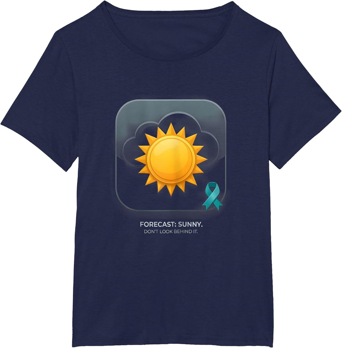 Women's Forecast: Sunny. (Don't Look Behind It.) Mental Health T-Shirt - Navy Blue