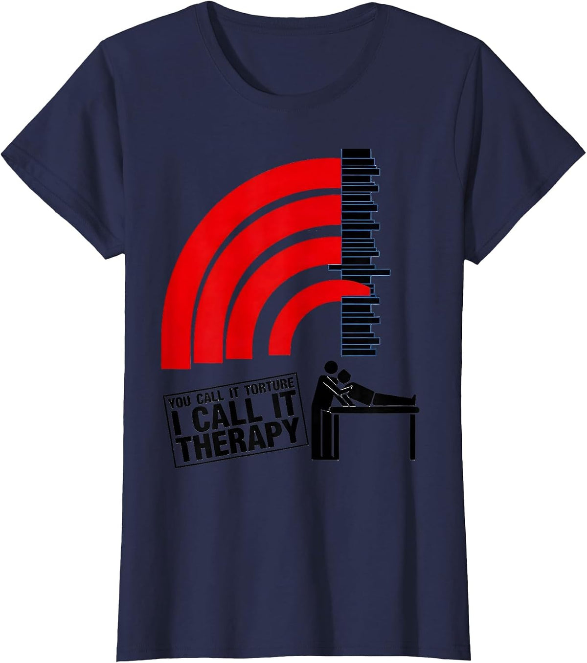 Women's You Call It Torture I Call It Therapy Funny Physical T-Shirt - Navy Blue