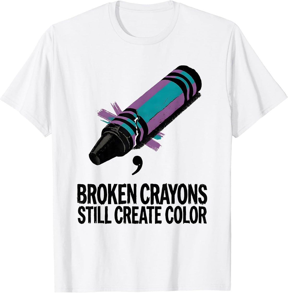 Men's Broken Crayons Still Create Color Mental Health Awareness T-Shirt - White
