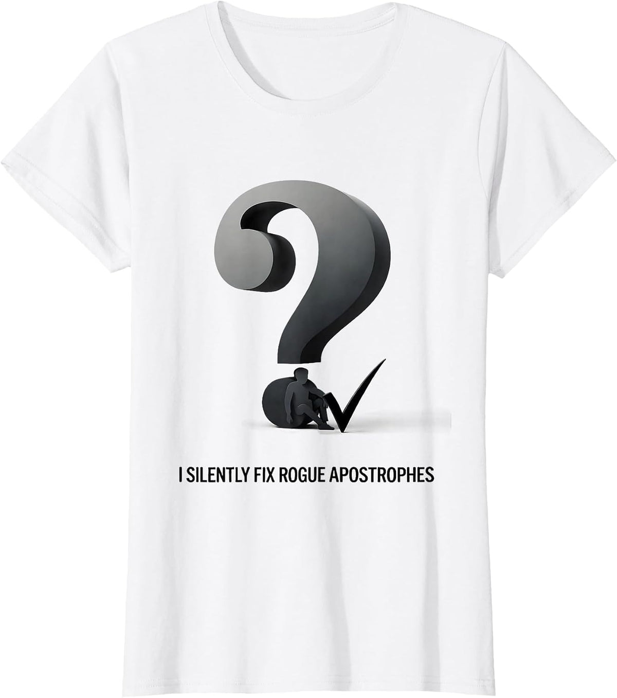 Women's I Silently Fix Rogue Apostrophes Funny Grammar Teacher Pun T-Shirt - White