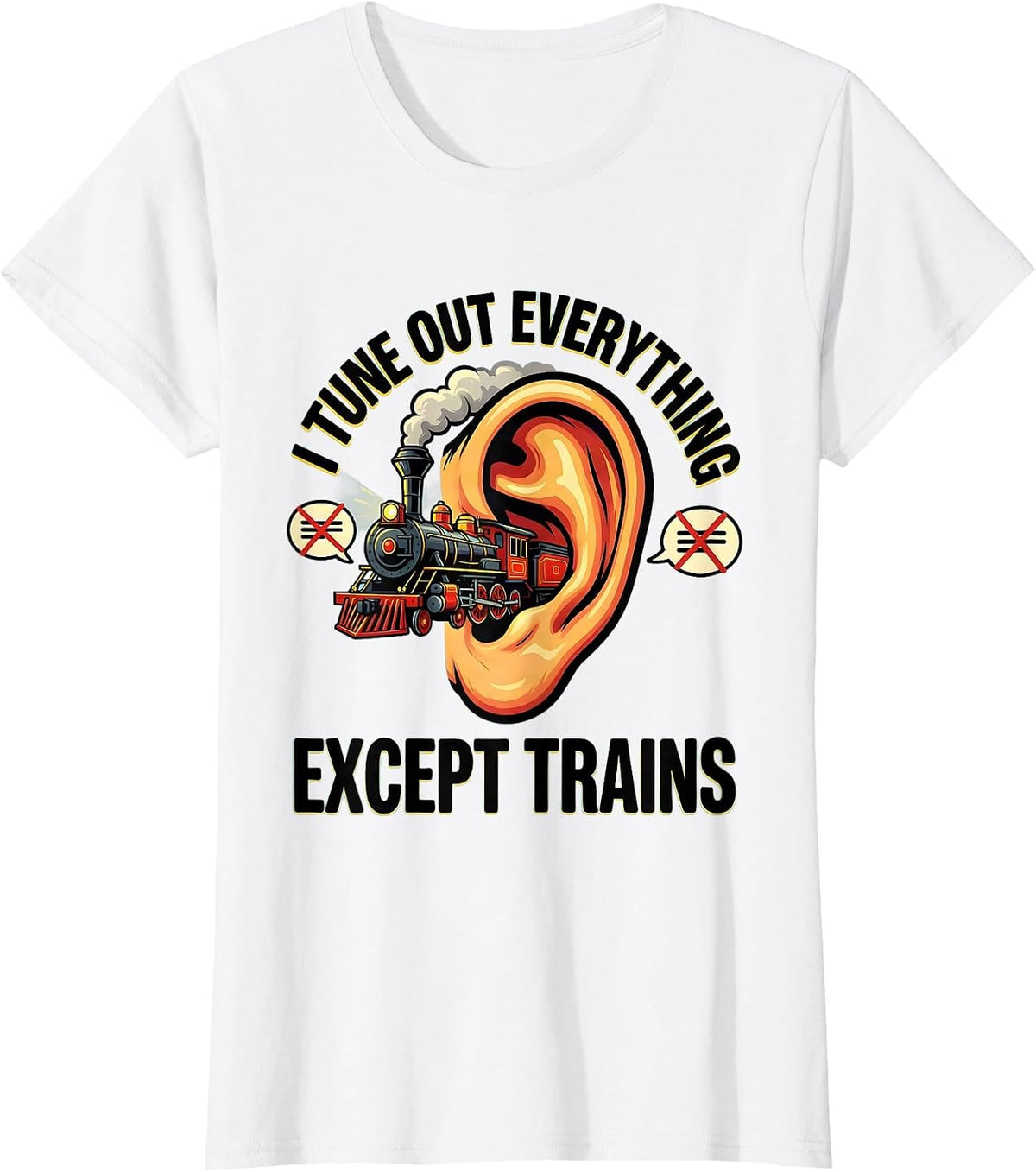 Women's I Tune Out Everything Except Trains Funny Train Enthusiast T-Shirt - White
