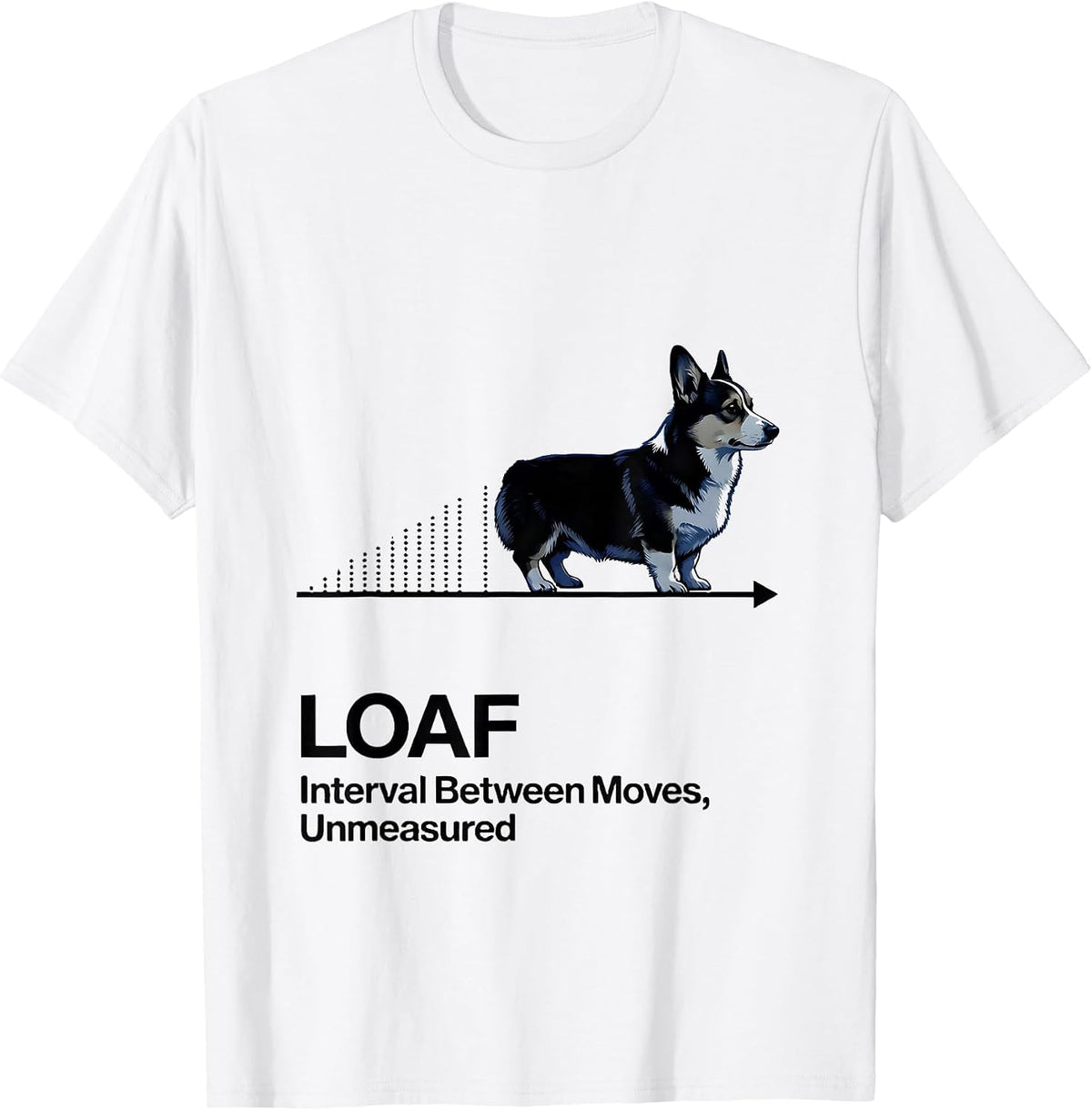 Men's Loaf: Interval Between Moves, Unmeasured Funny Corgi Lover T-Shirt - White