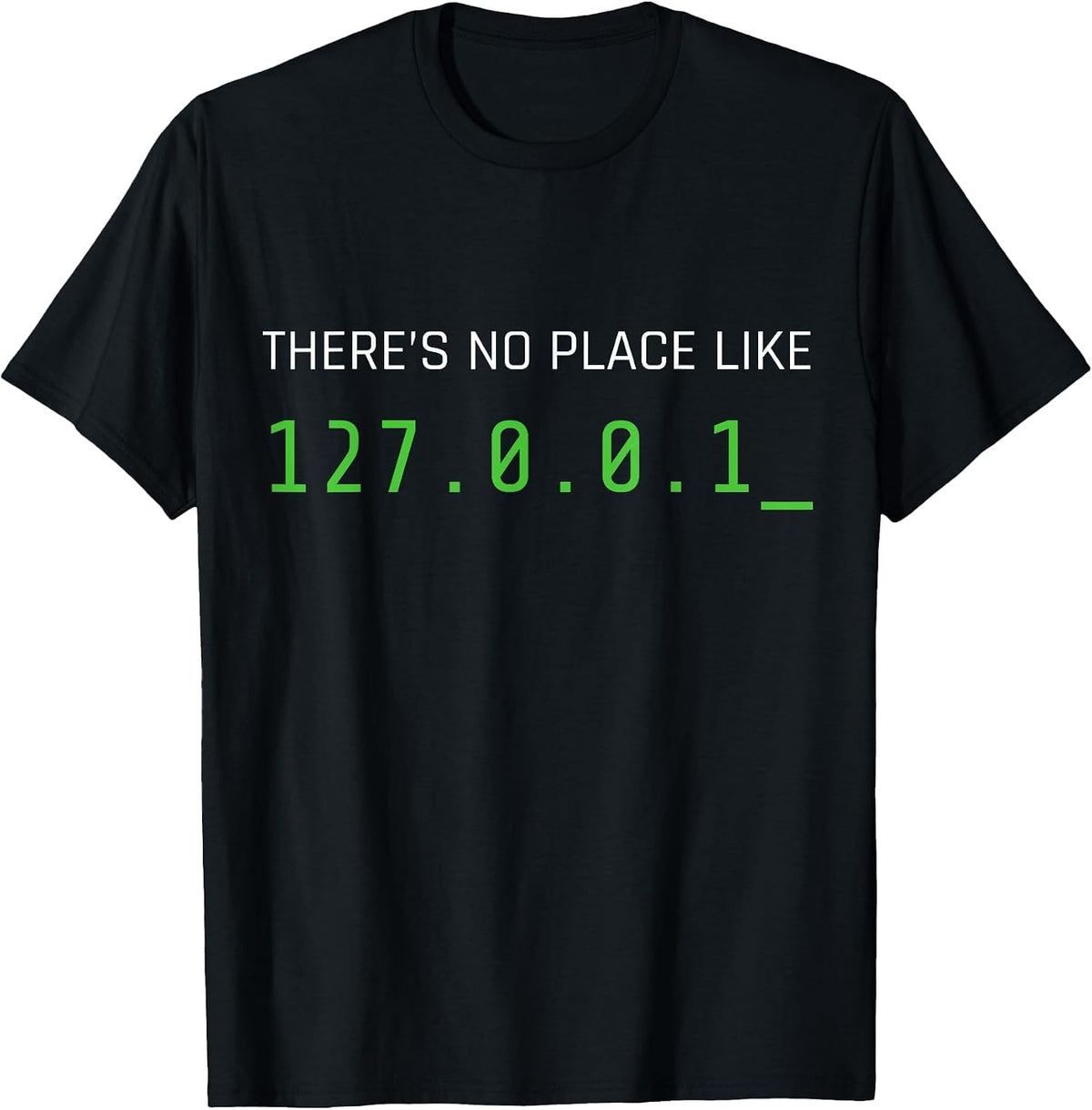 There's No Place Like 127.0.0.1 T-Shirt - Black
