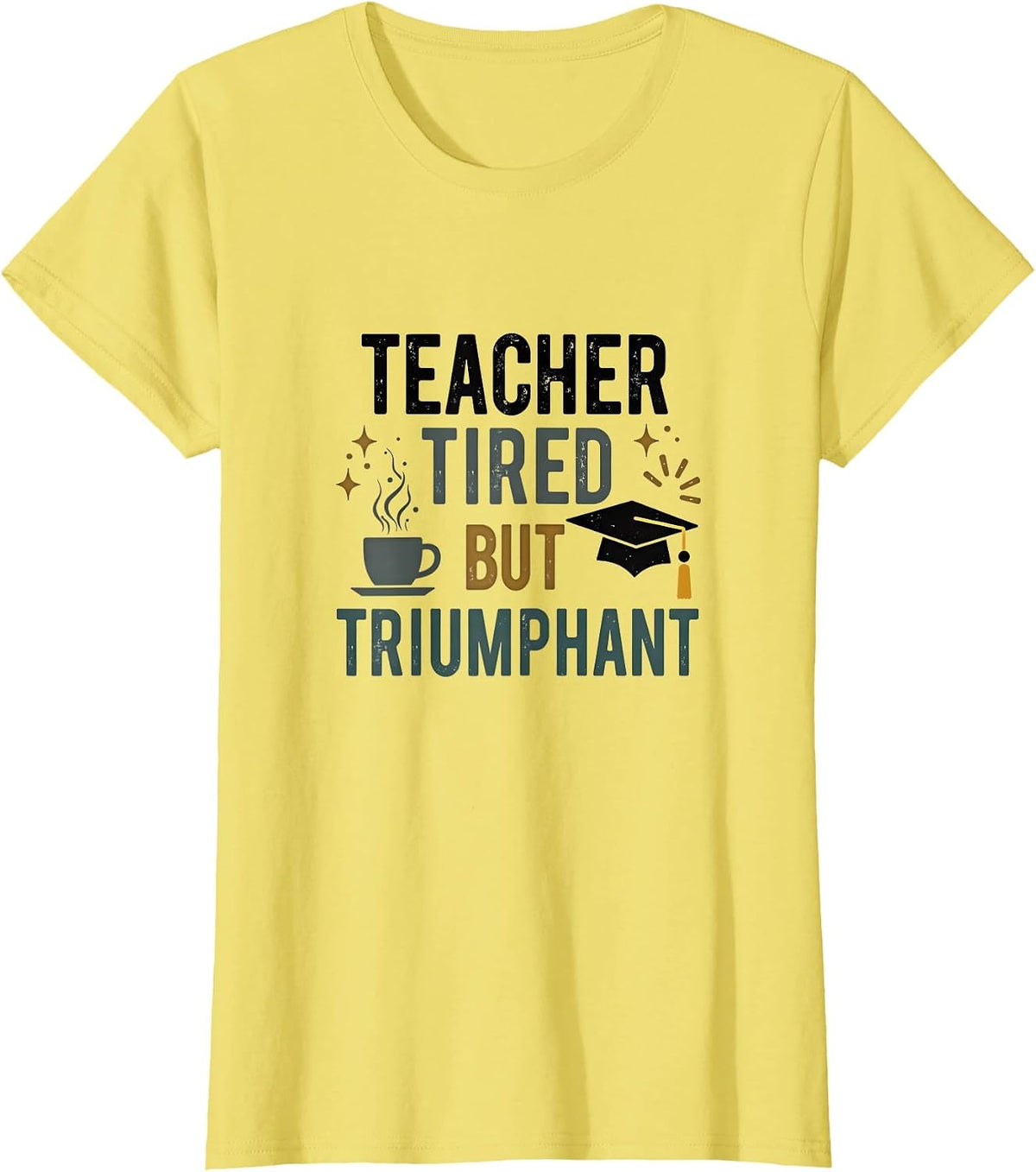 Kinder 67 Teacher Tired But Triumphant Educator Design T-Shirt - Lemon Yellow
