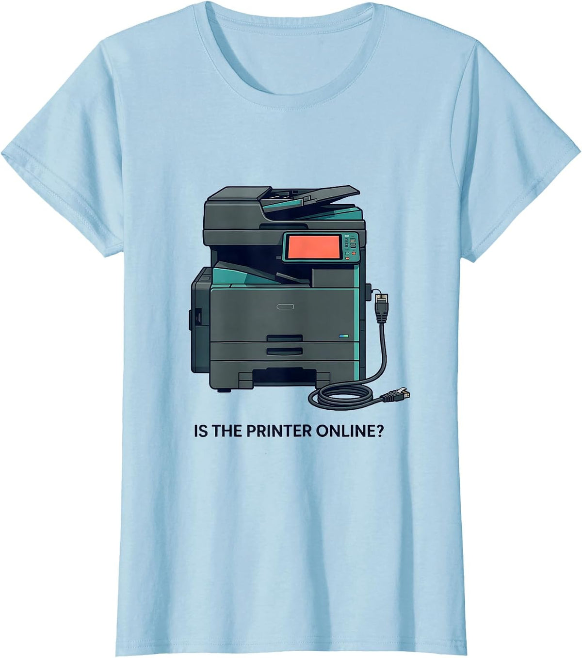 Women's Is The Printer Online Funny IT Tech Support Sysadmin Humor T-Shirt - Baby Blue