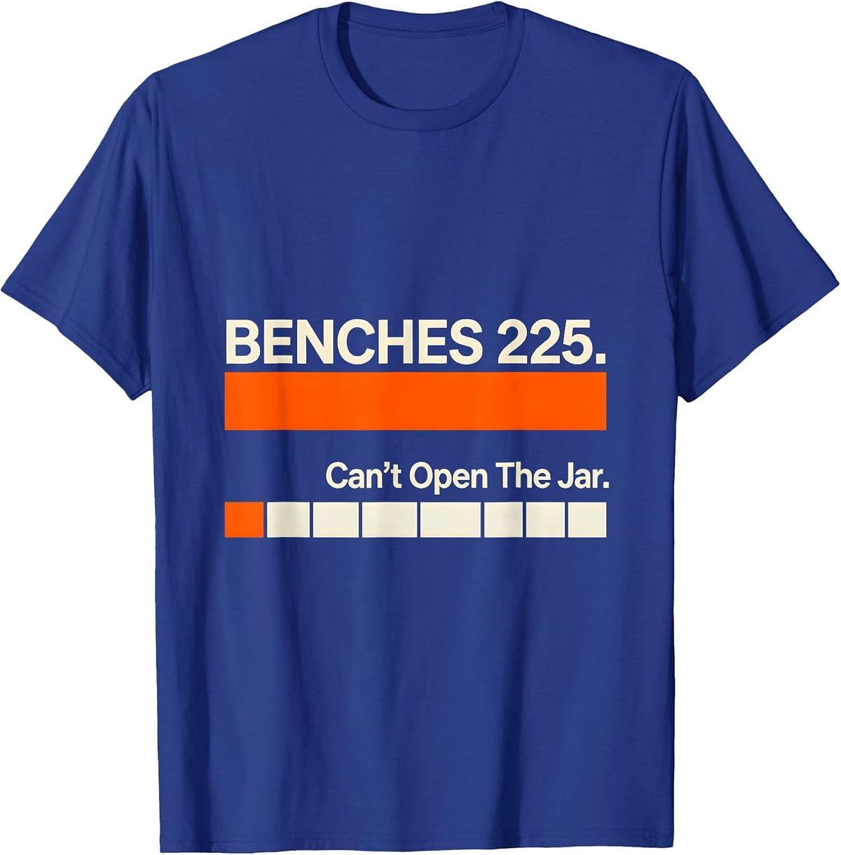 Men's Benches 225 Can't Open The Jar Funny Gym Workout Humor T-Shirt - Royal Blue