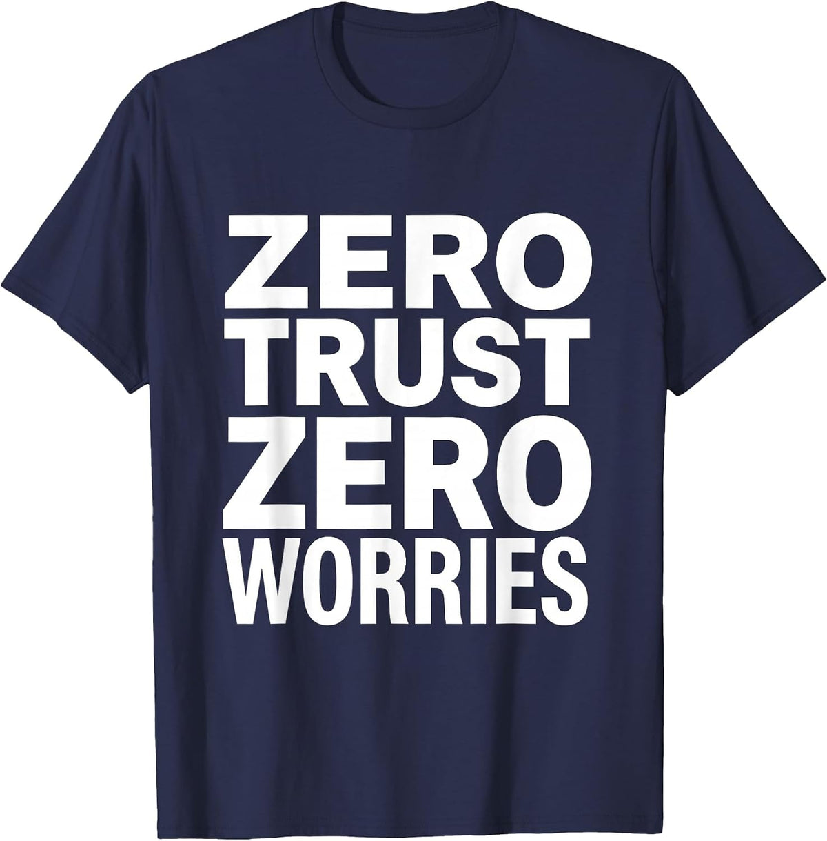 Zero Trust Zero Worries Cybersecurity Design T-Shirt - Navy Blue