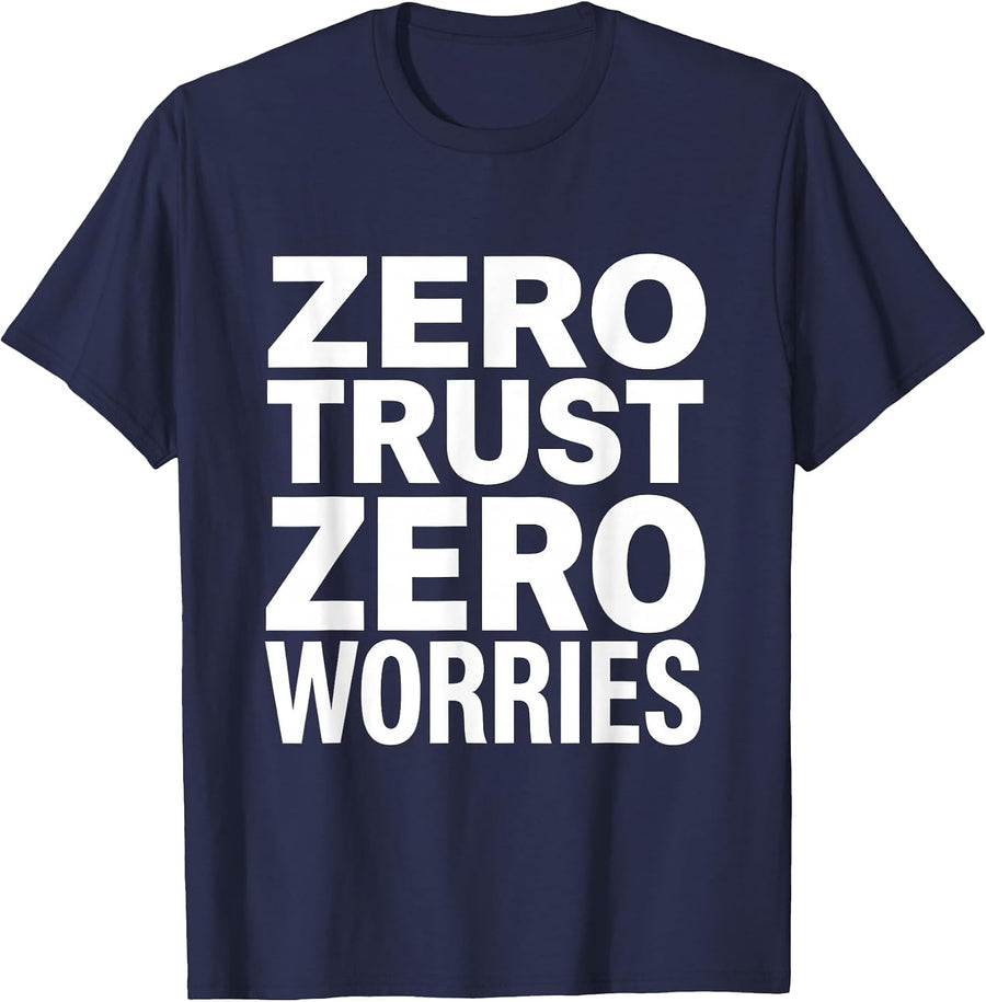 Zero Trust Zero Worries Cybersecurity Design T-Shirt - Navy Blue