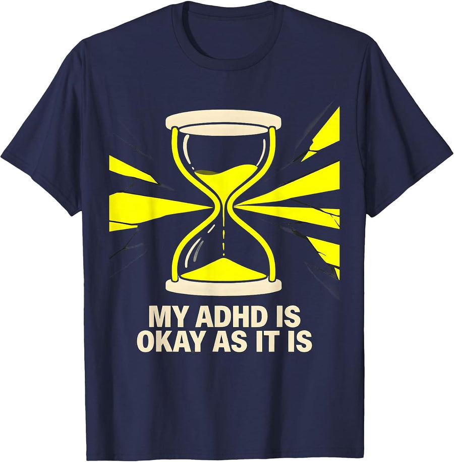My ADHD Is Okay As It Is Neurodivergent Humor Support T-Shirt - Navy Blue