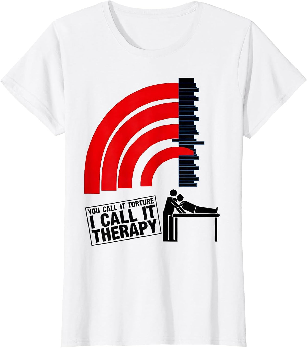Women's You Call It Torture I Call It Therapy Funny Physical T-Shirt - White