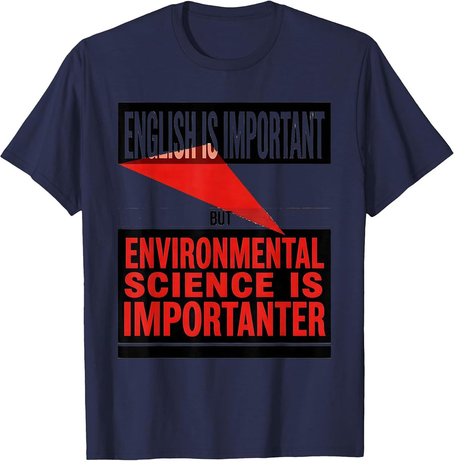 Environmental Science Is Importanter Funny Teacher Humor T-Shirt - Navy Blue