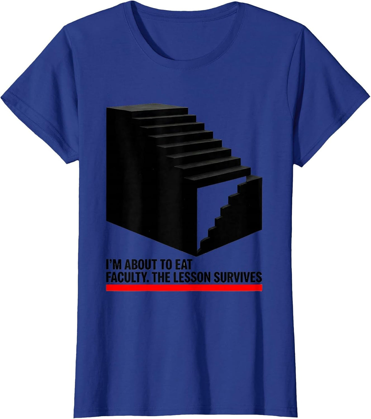 Women's I'M ABOUT TO EAT, FACULTY. THE LESSON SURVIVES Funny Teacher T-Shirt - Royal Blue