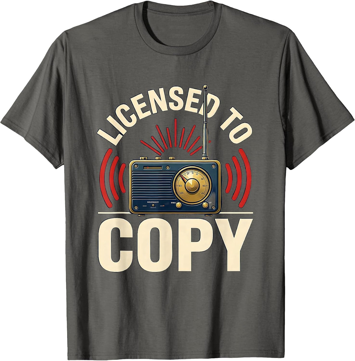 Licensed To Copy Funny Ham Radio Operator Hobbyist Gift T-Shirt - Asphalt Grey