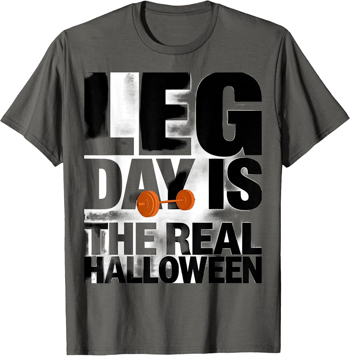 Leg Day Is The Real Halloween Funny Gym Workout Halloween T-Shirt - Asphalt Grey