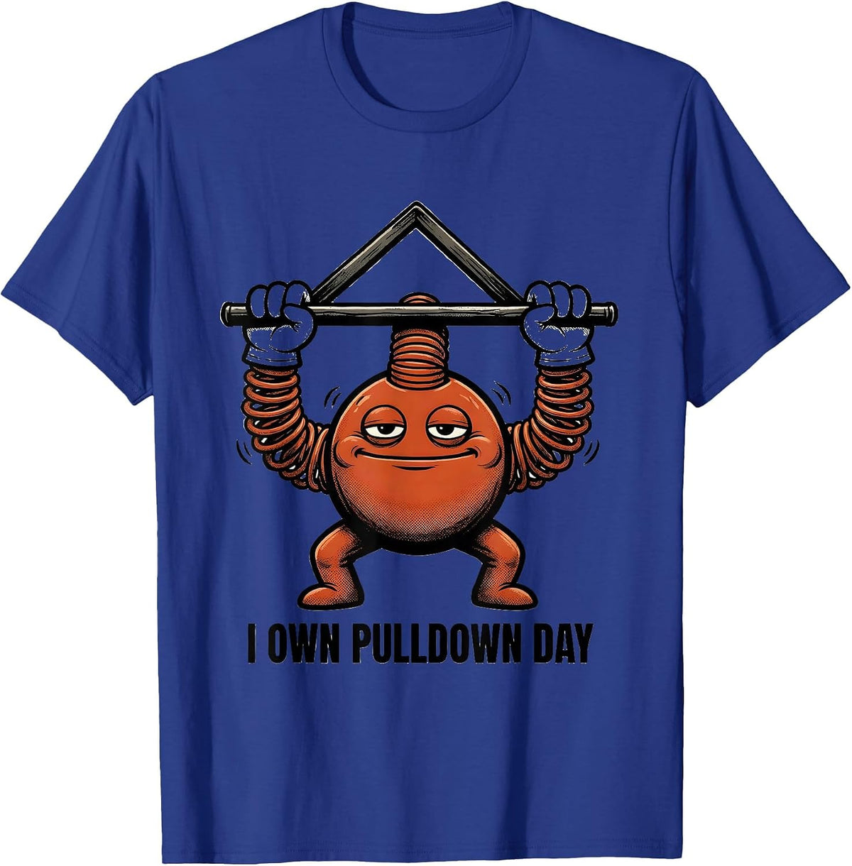 I Own Pulldown Day Retro Cartoon Funny Gym Workout T-Shirt - Royal Blue