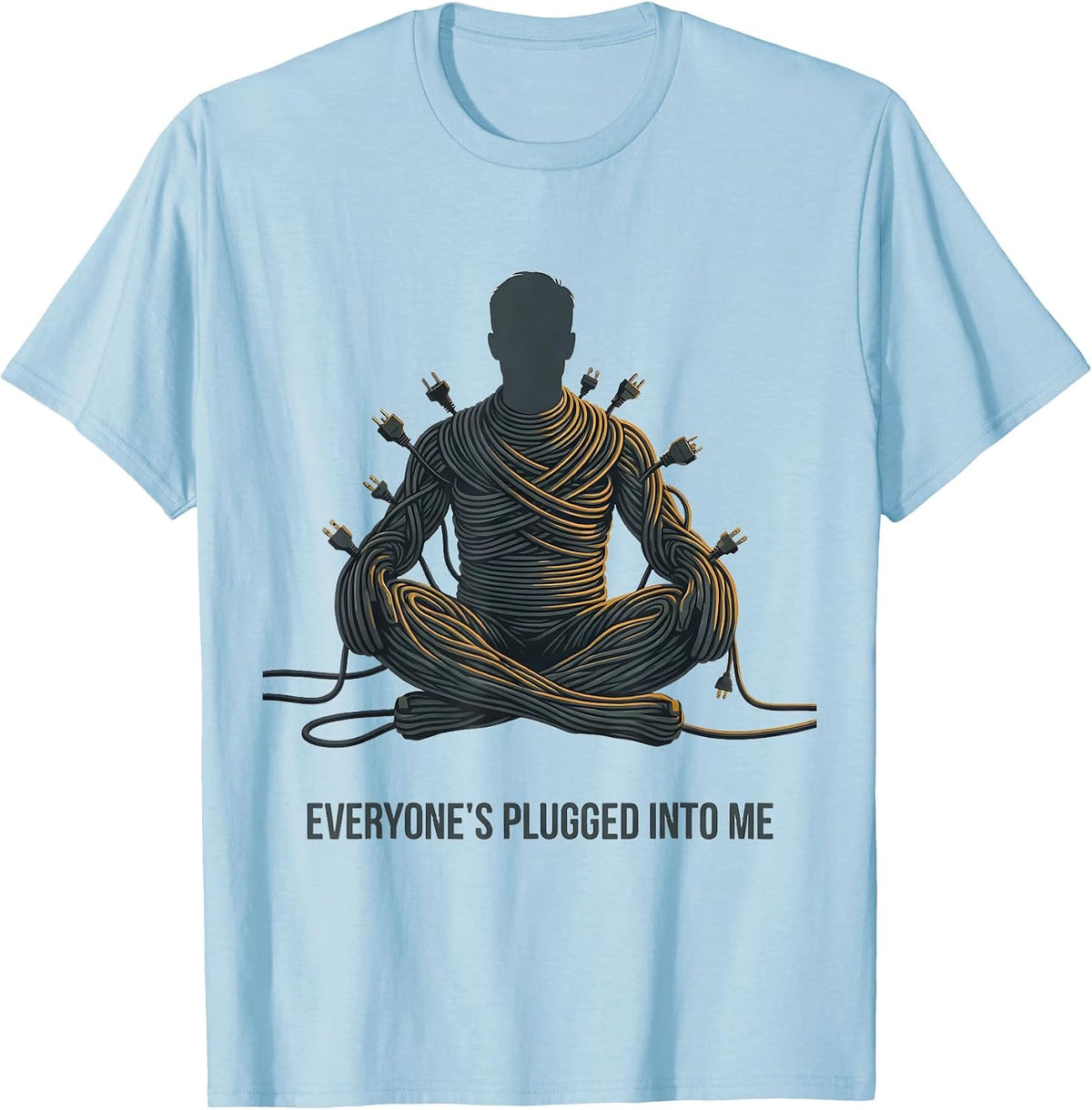 Men's Everyone's Plugged Into Me Funny Tech Support IT Humor T-Shirt - Baby Blue