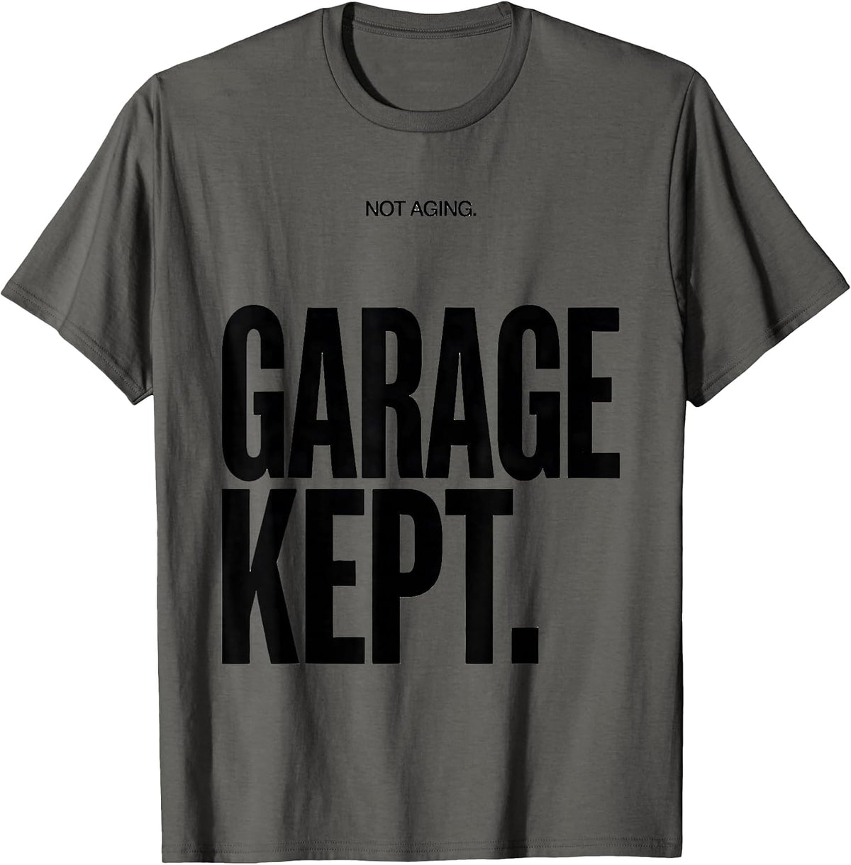 Men's Not Aging Garage Kept Funny Car Guy Classic Car Enthusiast T-Shirt - Asphalt Grey