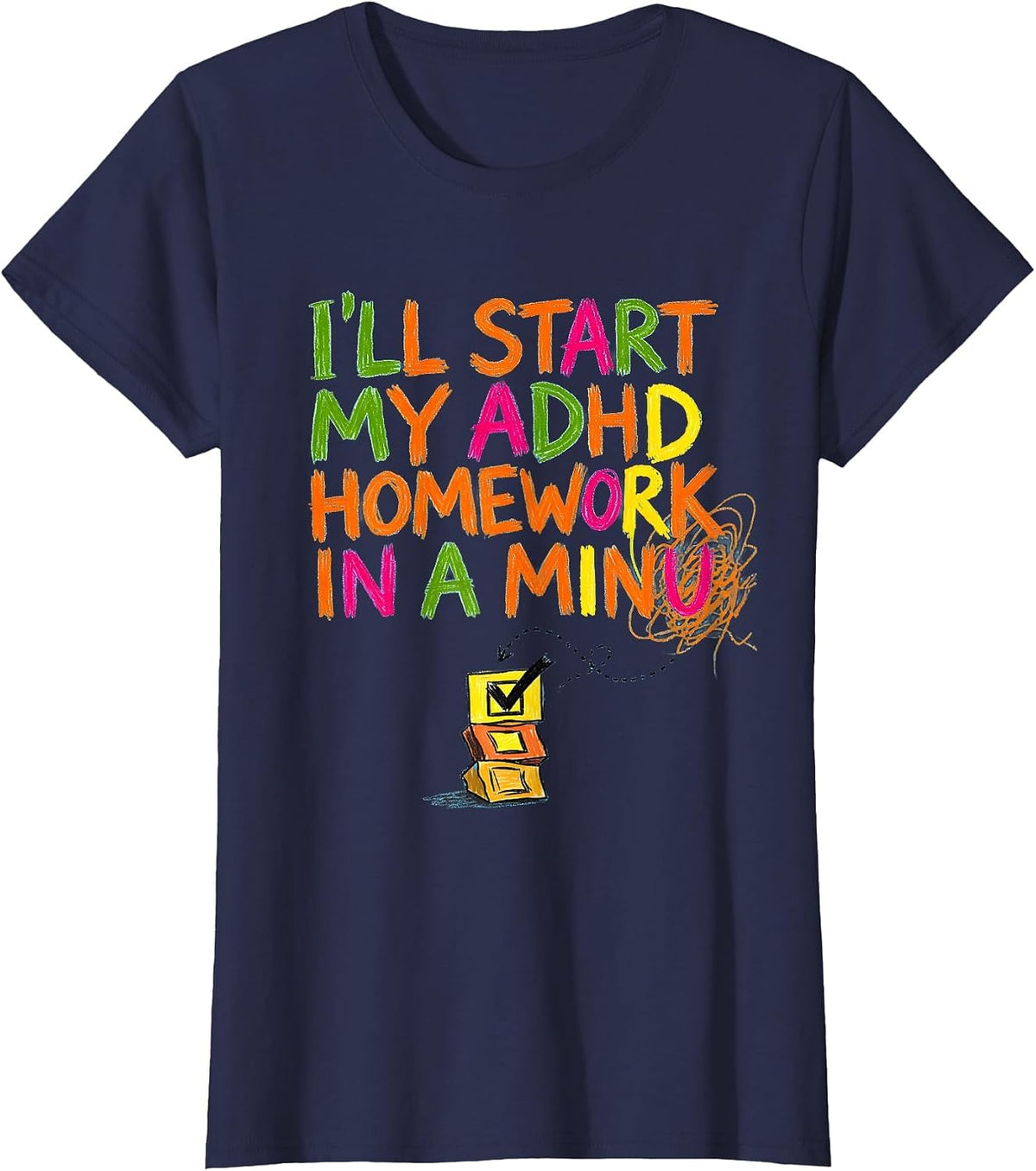 Women's I'll Start My ADHD Homework In A Minu Funny Neurodivergent T-Shirt - Navy Blue