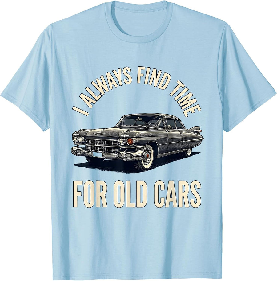 Men's I Always Find Time For Old Cars Classic Car Guy Vintage T-Shirt - Baby Blue